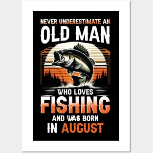 Never Underestimate An Old Man Who Loves Fishing And Was Born In August Posters and Art